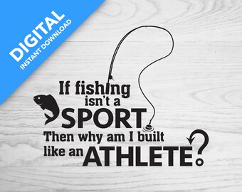 Funny If fishing isn't a sport | Digital Download | Template