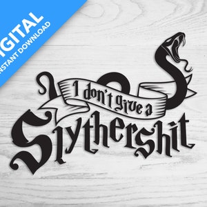May include: Black and white graphic design featuring a snake with a banner that reads "I don't give a Slythershit".