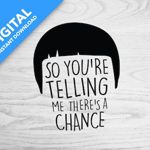 So You&#39;re Telling Me There&#39;s A Chance | Digital Download