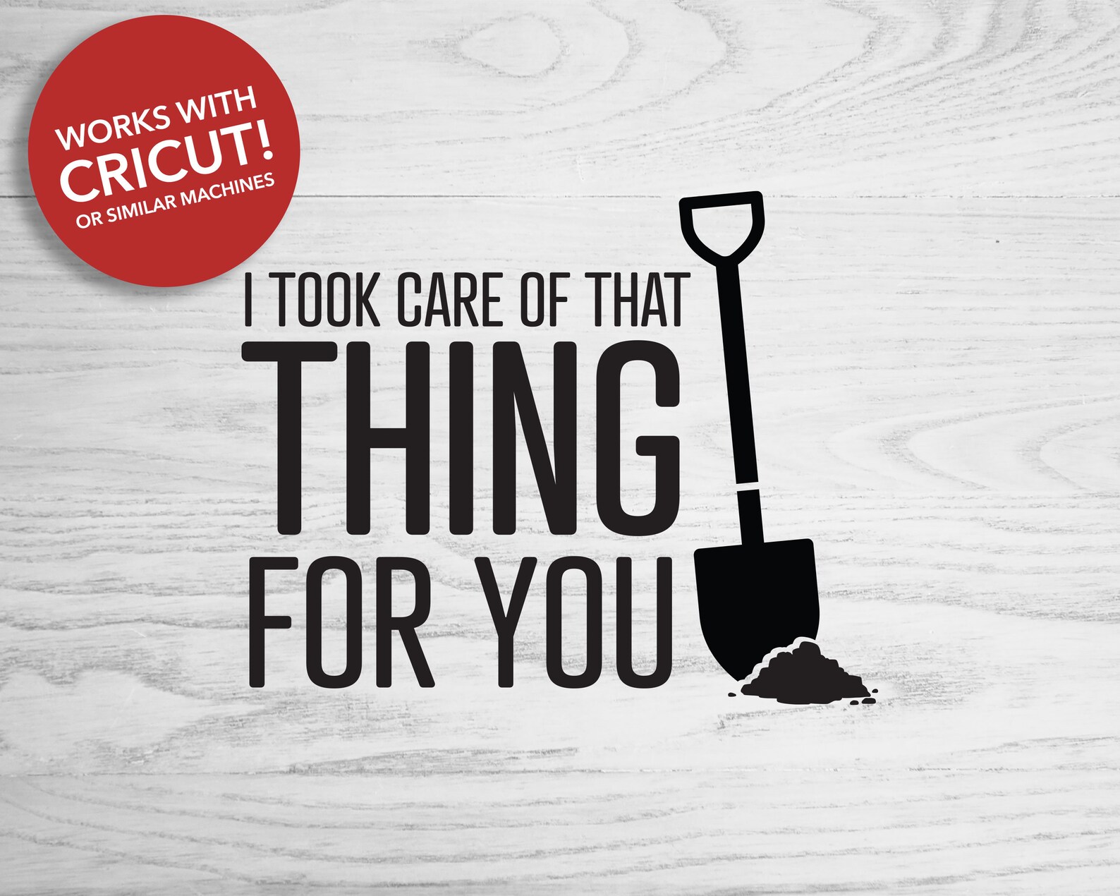 I Took Care of That Thing for You Digital Download SVG Etsy