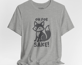 Camiseta "Oh For Fox Sake" | Ilustração de raposa, camiseta com frase engraçada