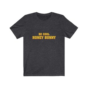 Be Cool Honey Bunny | Unisex Jersey Short Sleeve Tee