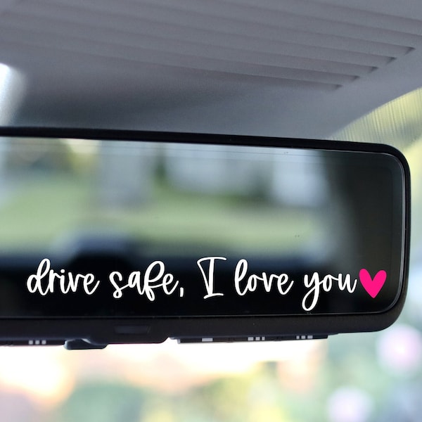 Drive Safe, I Love You, Rearview Mirror Sticker, Car Mirror Decal, Waterproof Vinyl Sticker, Rear View Mirror Vinyl Decal, Drive Safe Decal