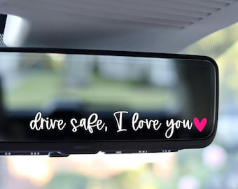 Drive Safe, I Love You, Rearview Mirror Sticker, Car Mirror Decal, Waterproof Vinyl Sticker, Rear View Mirror Vinyl Decal, Drive Safe Decal