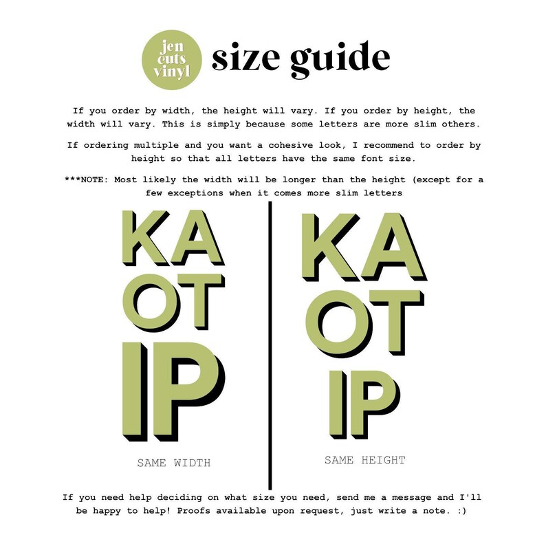 May include: A size guide infographic for vinyl lettering with the text 'jen cuts vinyl' and 'size guide'. It explains ordering by width versus height using the letters KA, OT, and IP in light green with black drop shadows to show visual differences.