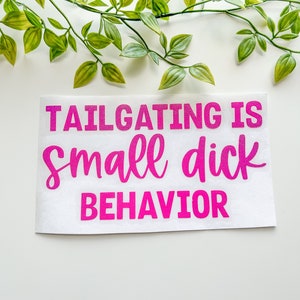 Tailgating Sticker, Funny Car Decal, Tailgating is Small D*** Behavior, Funny Truck Decals, Snarky Car Stickers, Sassy Car Window Sticker
