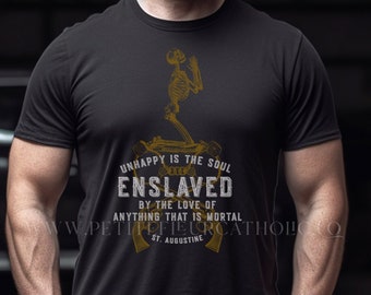 St. Augustine Quote Catholic Men's T-Shirt - Unhappy Is The Soul Enslaved Tee - Traditional Catholic Men Shirt - Catholic Father's Day Gift