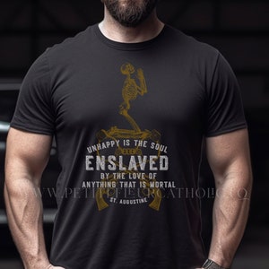 St. Augustine Quote Catholic Men's T-Shirt - Unhappy Is The Soul Enslaved Tee - Traditional Catholic Men Shirt - Catholic Father's Day Gift