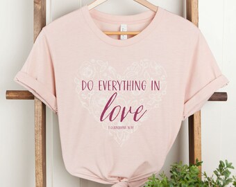 Do Everything In Love Floral Women's T-Shirt - Catholic St. Valentine's Day Women's Tee - 1 Corinthians 16:14 - Christian Women's Clothing