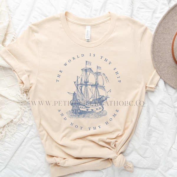 The World Is Thy Ship & Not Thy Home Catholic Women's T-Shirt - St. Therese Quote Apparel - Catholic Mother's Day Gift - Catholic Women Tee