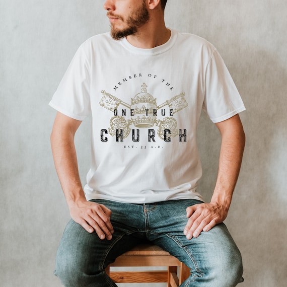 Member of the One True Church Catholic Men s T shirt Traditional