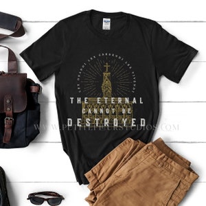 The Eternal Cannot Be Destroyed Catholic Men's T-Shirt - Traditional Catholic Latin Mass - TLM Extraordinary Form - Catholic Men's Apparel