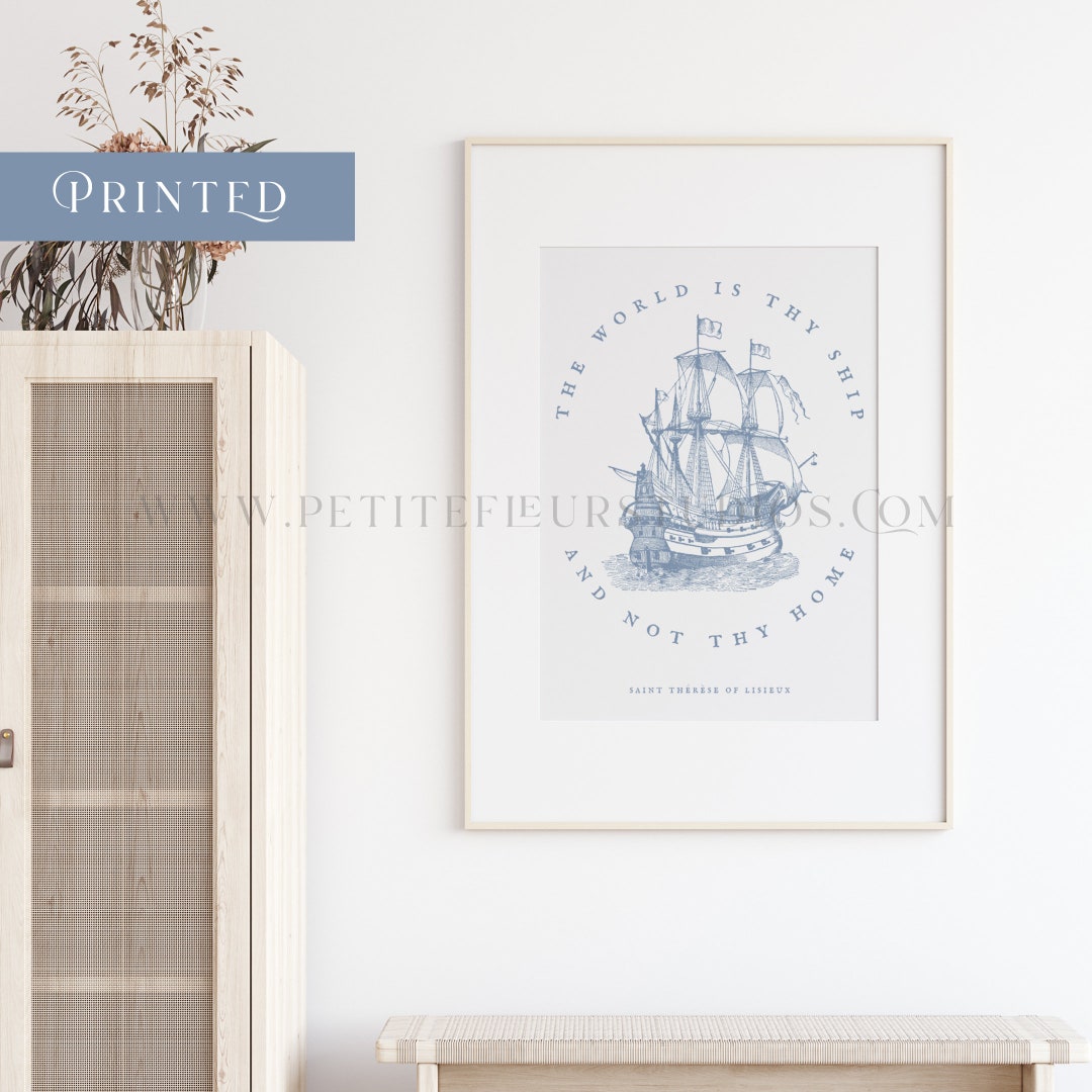 PRINTED the World is Thy Ship & Not Thy Home Wall Art St. Therese of
