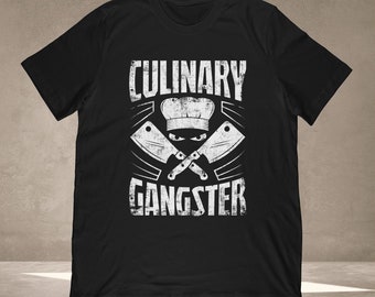 Funny Chef Shirt - Unisex TShirt Gift For A Cook, Food Lover And Cooking Fan - Culinary Gangster