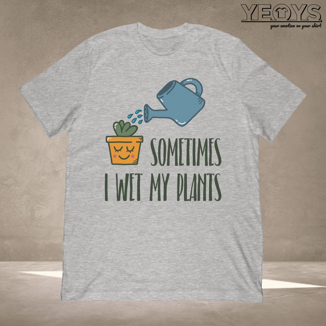 i wet my plants t shirt