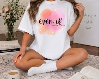 Even If | Daniel 3:18 Christian Graphic Tee