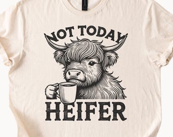Not Today Heifer Shirt Highland Cow Coffee T-Shirt Natural Beige Color Cotton Tee Funny Cow Shirt Farm Animal Lover Gift Unique Graphic Tee