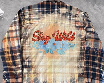 Stay wild shirt, boho flannel shirt, bleached shirt That is custom made with upcycled clothing, cute floral graphic gift for friend