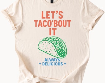 Camiseta gráfica divertida de tacos "Let's Taco Bout It Always Delicious", regalo para amantes de la comida, camiseta de comida mexicana, camiseta del Cinco de Mayo, moderna, suave y cómoda.