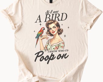 Funny Bird Parrot Poop On You Retro Graphic Rude Humor Sarcastic Saying Tee Shirt for Animal Lovers Gift for Men or Women