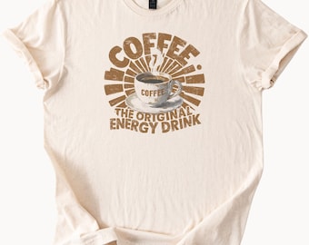 Coffee The Original Energy Drink Graphic Tee Trendy Caffeine Lover Shirt