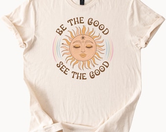 Be The Good See The Good Sun Grafik Tee Boho Positive Vibes TShirt