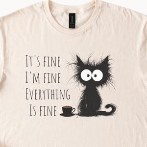 Funny Cat shirt Its Fine Im Fine Everything Is Fine Cat Cotton Natural Beige Tee Humorous