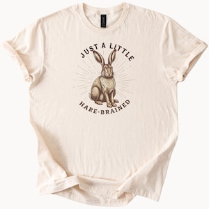 Just A Little Hare Brained Rabbit Graphic T Shirt Natural Cotton Tee Funny Bunny Top