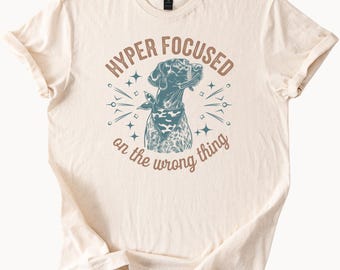Dog Graphic T Shirt Hyper Focused Funny Slogan Shirt Cute Dog Bandana Tee Pet Lover Gift Dog Owner Apparel Unique Dog Art Shirt