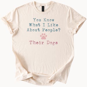 Hondenliefhebber T-shirt Je weet wat ik leuk vind aan mensen, hun honden T-shirt grappig shirt voor baasje