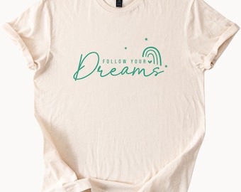 Follow Your Dreams TShirt Cute Rainbow Graphic Tee Inspirational Shirt