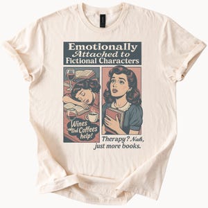 Emotionally Attached to Fictional Characters Graphic T Shirt Book Lover Reading Wine Coffee Therapy Quote Gift for Readers Tee