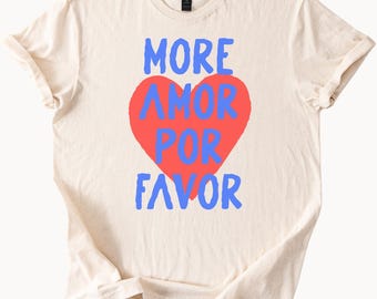 Camiseta gráfica "More Amor Por Favor", diseño de corazón de amor en español, mensaje positivo, camiseta informal, regalo inspirador