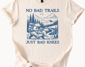 Hiking Bears Graphic Tee No Bad Trails Just Bad Knees Funny Mountain Forest Nature Shirt Outdoorsy Gift for Hikers Campers
