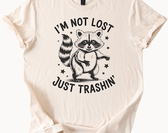 Raccoon Shirt Funny Im Not Lost Just Trashin Graphic Animal T Shirt Cute Trash Panda Wildlife Lover Tee Gift for Nature Enthusiasts