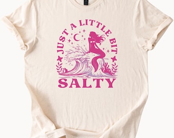 Just A Little Bit Salty Mermaid Shirt Beachy Ocean Graphic Tee Coastal Aesthetic Summer Sea Life Design Sea Lover Tshirt