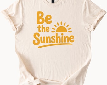 Be the Sunshine T-Shirt Natural Beige Color Cotton Positive Vibes Graphic Tee Cheerful Sun Top