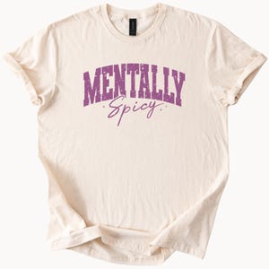 Mentally Spicy T Shirt Funny Mental Health Awareness Tee Sarcastic Quote Saying Humorous Gift for Friend Woman Man