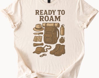 Ready to Roam Hiking TShirt Adventure Outdoors Graphic Tee Wanderlust Camping Shirt