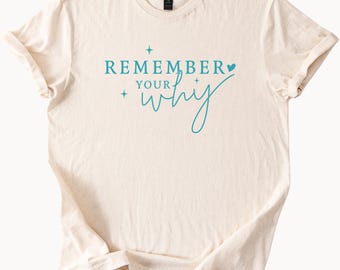 Remember Your Why T-Shirt Inspirational Quote Graphic Tee Motivation Shirt Women Men Unisex Clothing