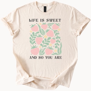 Sweet Strawberry Shirt Life Is Sweet And So You Are Graphic Tee Fruit Lover TShirt Cute Summer Top