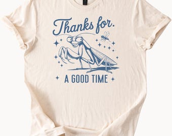 Gottesanbeterin Dank für eine gute Zeit T-Shirt Insekt Grafik Tee