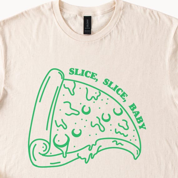 Funny Shirt Slice Slice Baby Pizza T Shirt Foodie Tee Funny Graphic Top