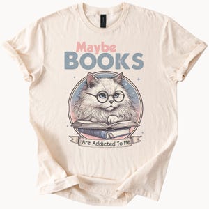 Cute Cat Reading Books Maybe Books Are Addicted To Me Funny Cat Lover Bookworm Graphic Tee Reading Shirt Gift for Readers and Book Lovers