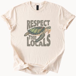 Sea Turtle Respect The Locals T Shirt Ocean Lover Tee Marine Life Conservation Gift Beach Vacation Apparel
