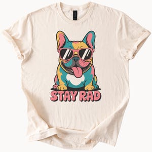 Colorful French Bulldog Stay Rad Graphic T Shirt Retro Sunglasses Dog Shirt Cool Summer Pet Lover Tee Fun Bright Cartoon Dog Shirt