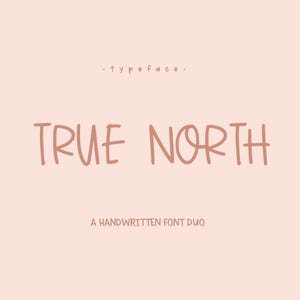 True North, a handwritten script/print font duo