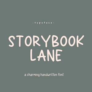 May include: A digital graphic with the words "STORYBOOK LANE" in a handwritten font. The text is in a light beige color against a muted green background. Below the main text is the phrase "a charming handwritten font."