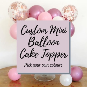DIY Mini Balloon Cake Topper Kit, Pick Your Own 3 Colours, Custom Balloon Cake Topper, Design Your Own Cake Topper, Birthday Cake Balloons