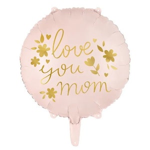 May include: A pink foil balloon with the text "Love you Mom" in gold lettering and a floral design.
